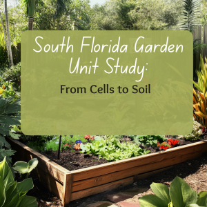 South Florida Garden Unit Study